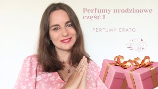 Perfumy urodzinowe część 1  Perfumy Erato [upl. by Yelloh]