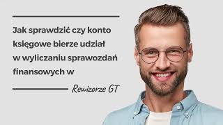 Jak sprawdzić czy konto księgowe bierze udział w wyliczaniu sprawozdań finansowych w Rewizorze GT [upl. by Rana853]