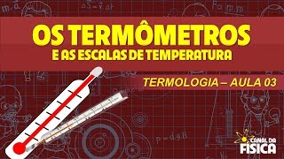 Termologia 03  Termômetros e escalas termométricas [upl. by Karlik]