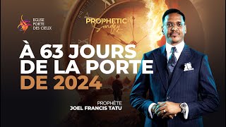 À 63 JOURS DE LA PORTE DE 2024 AVEC LE PROPHÈTE JOEL FRANCIS TATU [upl. by Dez]