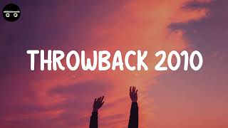 Throwback 2010  Songs that bring you back to 2010s [upl. by Huskey]