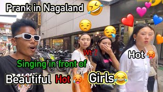 Prank with Nagaland Beautiful Hot🥵 Girls😆 singing and Dance prank in Nagaland  D Total Blast [upl. by Maighdiln527]