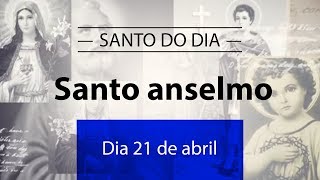 Santo do Dia 21 de abril  Santo anselmo [upl. by Martreb]