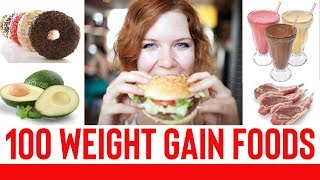 The TOP 100 Foods to Eat to GAIN Weight [upl. by Nuahsal175]