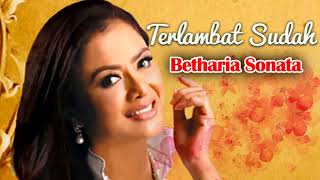 Betharia Sonata Terlambat Sudah [upl. by Banerjee]