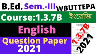 BEd 3rd Sem Course137B English method Question 2021  WBUTTEPA [upl. by Sullivan170]