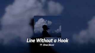 Line Without a Hook   slowed  reverb  lyric   Eirene Slowed [upl. by Galvin69]