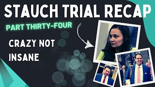 Stauch Trial Recap Part ThirtyFour  Crazy not Insane [upl. by Ruscher]