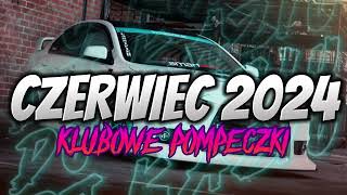 ✅CZERWIEC 2024 ✅ KLUBOWE POMPECZKI🔊  MUZA DO AUTA 🚗 DJ KAZIU [upl. by Outlaw164]