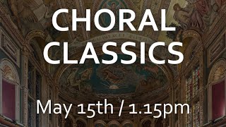 Midweek Music 15th May 2024  Choral Classics [upl. by Nofets479]