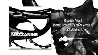 Massive Attack  Inertia Creeps Fantom Version Black Acid edit [upl. by Niven253]