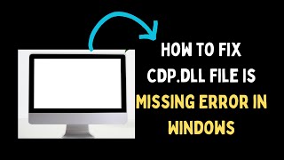 How to Fix CDPdll File Is Missing Error in Windows 11 [upl. by Aldredge125]