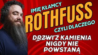 Imię Kłamcy  Czyli dlaczego Patrick Rothfuss kłamie a Drzwi z Kamienia nigdy nie powstaną [upl. by Kennard434]