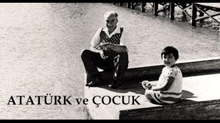 Atatürk ve Çocuk Sevgisi [upl. by Goldenberg]