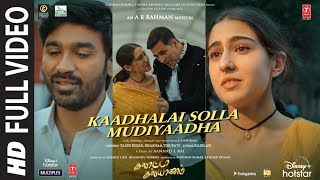 Full Video Kaadhalai Solla Mudiyaadha Galatta Kalyaanam  ARRahman Akshay KSara A KDhanush [upl. by Ssecnirp]