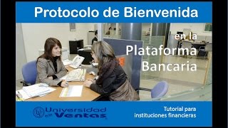 Protocolo de Bienvenida al Cliente en la Plataforma Bancaria Oct 2016 [upl. by Notgnimer]