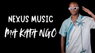 NEXUS MUSIC  MA KATA NGO Audio Officiel [upl. by Ramilahs901]