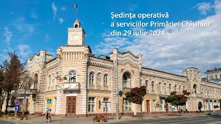 Ședința operativă a serviciilor Primăriei Chișinău din 29 iulie 2024 [upl. by Cooperman]