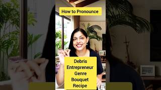 Correct Pronunciation of Debris Entrepreneur Genre Bouquet amp Recipe Improve Your English Accent [upl. by Aleciram]