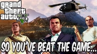 So Youve Beat the Game GTA V [upl. by Danya]