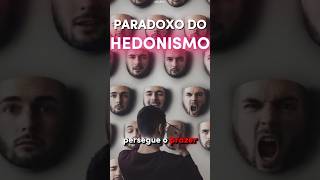 O paradoxo do hedonismo [upl. by Drain]