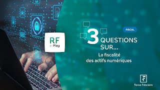 3 Questions sur la fiscalité des actifs numériques [upl. by Kalina]