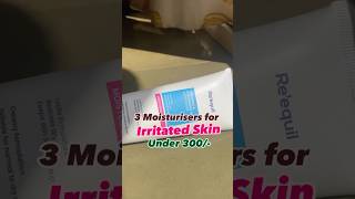 3 Moisturisers for irritated skin under 300 shortvideo shortsfeed [upl. by Nickerson]