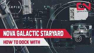 How to Dock with Nova Galactic Staryard in Starfield [upl. by Edasalof766]