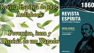 História de um Danado  Fevereiro item 5  Revista Espírita de 1860  Audiobook [upl. by Larual356]