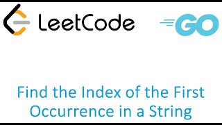 LeetCode solution in Golang  Find the Index of the First occurrence in a string [upl. by Ahtnamas642]