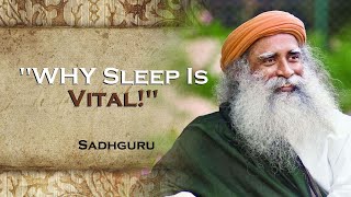 SADHGURU Understand WHY Optimal Sleep Is Essential [upl. by Kendal]