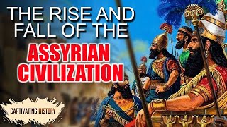 The Rise and Fall of the Assyrian Empire [upl. by Nawd]