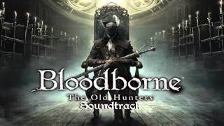 Bloodborne Soundtrack OST  Ludwig The Accursed amp Holy Blade The Old Hunters [upl. by Selemas391]