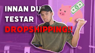 7 SAKER DU BÖR VETA INNAN DU BÖRJAR MED DROPSHIPPING [upl. by Grimbly477]