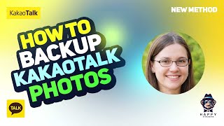 How to Backup KakaoTalk Photos 2023  Simple Steps for Data Preservation 2024 New Method [upl. by Asirrak848]