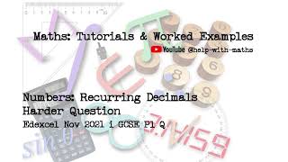 Numbers Recurring Decimals Harder Question Edexcel Nov 2021 i GCSE P1 Q18 [upl. by Orfinger]