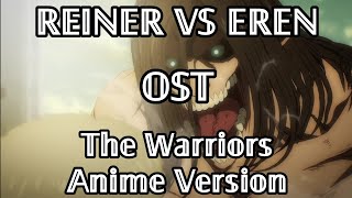 Eren vs Reiner OST  The Warriors anime Version  Attack On Titan Season 4 Part 2 Soundtrack [upl. by Ellekcir603]