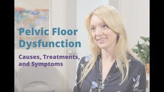 Pelvic Floor Dysfunction  Causes Symptoms and Treatments  Pelvic Rehabilitation Medicine [upl. by Elleiram601]