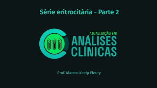 CURSO Atualização em Análises Clínicas  Série eritrocitária Parte 2 [upl. by Assenyl]