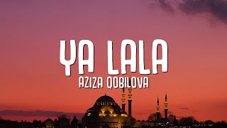 Aziza Qobilova  Ya LaLa Lyrics [upl. by Nicolais868]