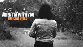 LaTasha Lee  When I’m With You  Official Music Video [upl. by Malca]