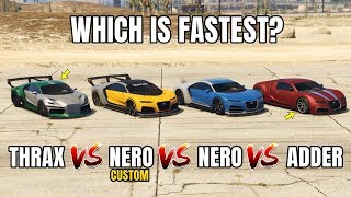 GTA 5 ONLINE  THRAX VS NERO CUSTOM VS NERO VS ADDER WHICH IS FASTEST [upl. by Nyleek]