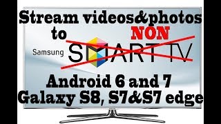 Stream to NonSmart TVs videos and pictures on Android 6 7 trick over Wifi Samsung S8 S7edge [upl. by Lebezej]