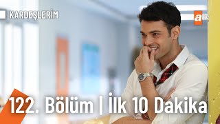 Kardeşlerim 122 Bölüm  İlk 10 Dakika [upl. by Hubert516]