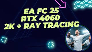 EAFC 25 RTX 4060 2k  Ray tracing [upl. by Eidolem126]