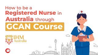 How to Become a Registered Nurse in Australia Through IHMs GCAN Course  IHMAustralia [upl. by Kenwood]