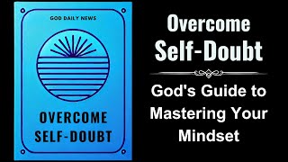 Overcome SelfDoubt Gods Guide to Mastering Your Mindset Audiobook [upl. by Lleira123]