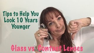 Glasses vs Contact Lenses Tips to Look 10 Years Younger 2 [upl. by Trin210]