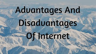 Advantages And Disadvantages Of Internet [upl. by Eerised]