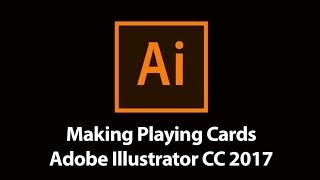 How to Make Playing Cards Adobe Illustrator CC 2017 [upl. by Ailima702]